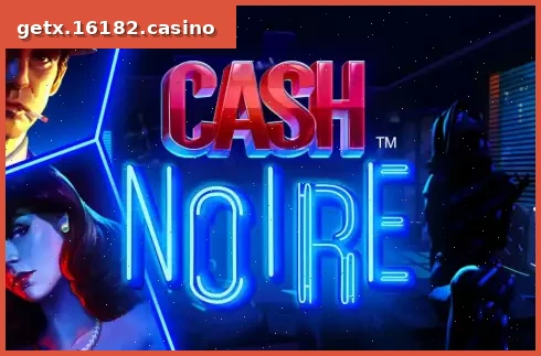 Cash Noire